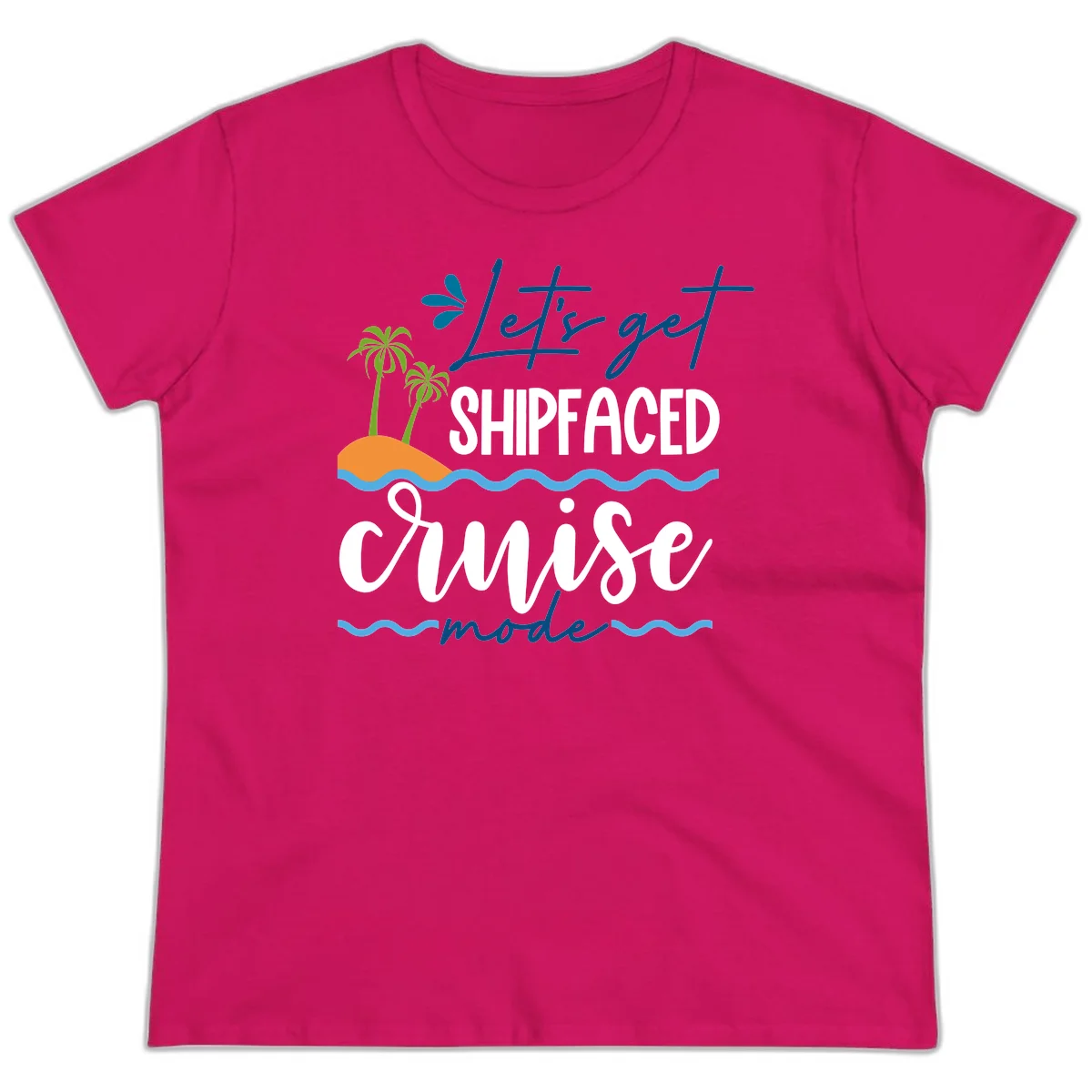 Let's Get Shipfaced Cruise Mode Ladies Tee in Heliconia