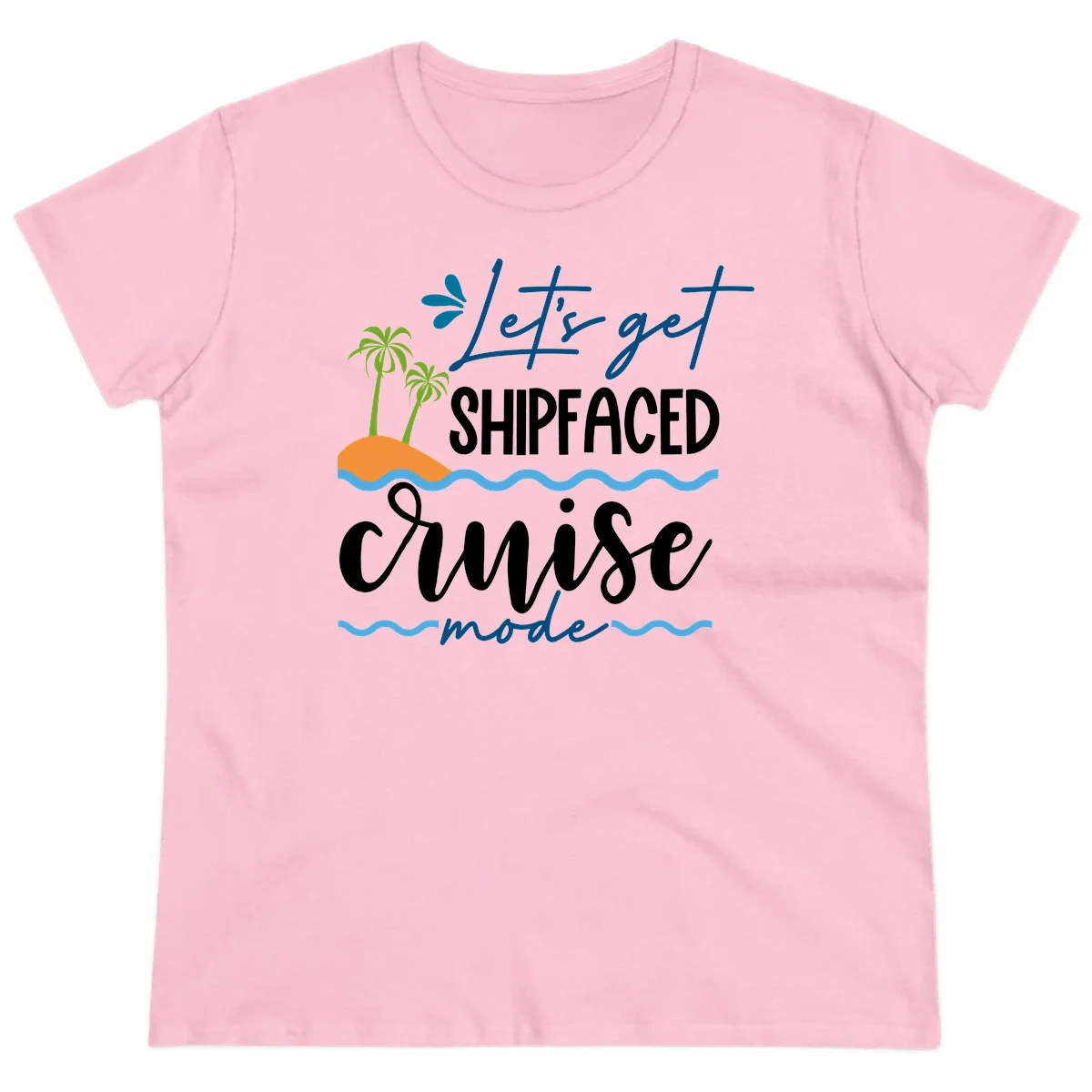Let's Get Shipfaced Cruise Mode Ladies Tee in Light Pink