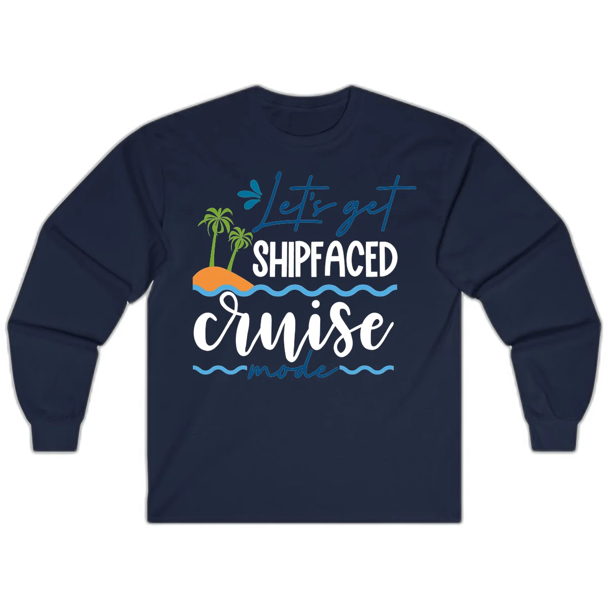 Let's Get Shipfaced Cruise Mode Long Sleeve in Navy