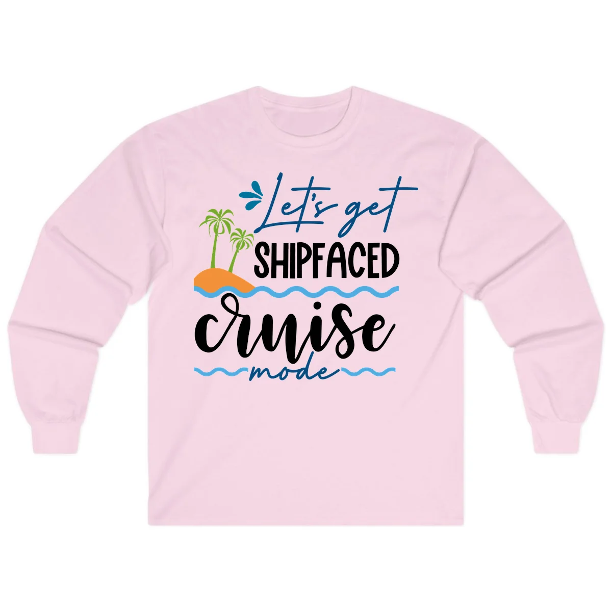Let's Get Shipfaced Cruise Mode Long Sleeve in Light Pink