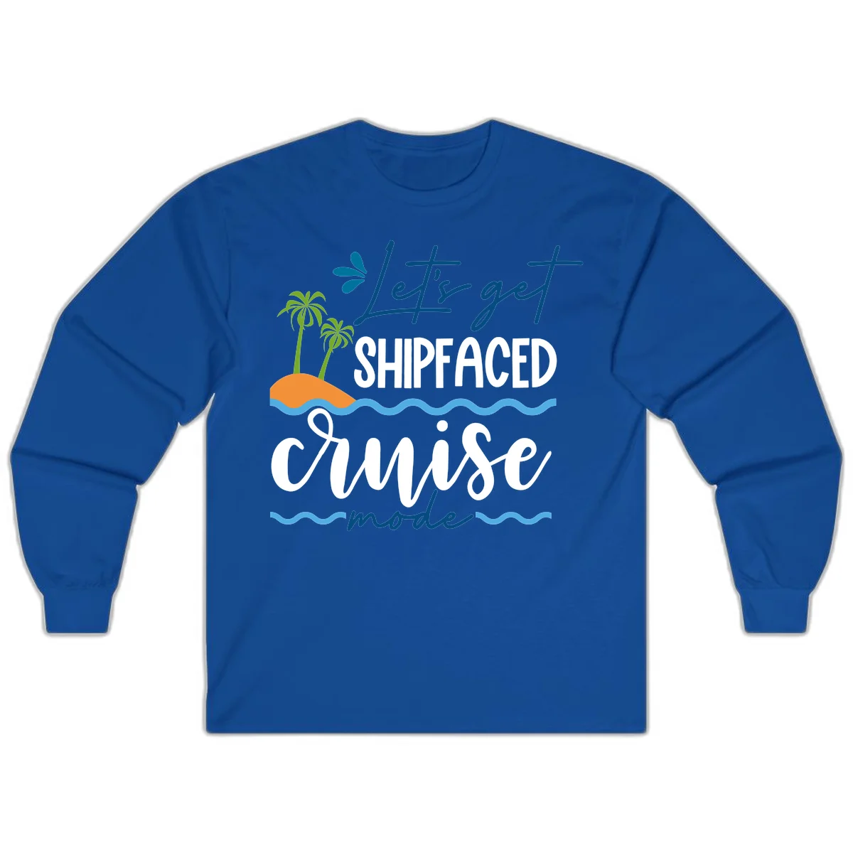 Let's Get Shipfaced Cruise Mode Long Sleeve in Royal