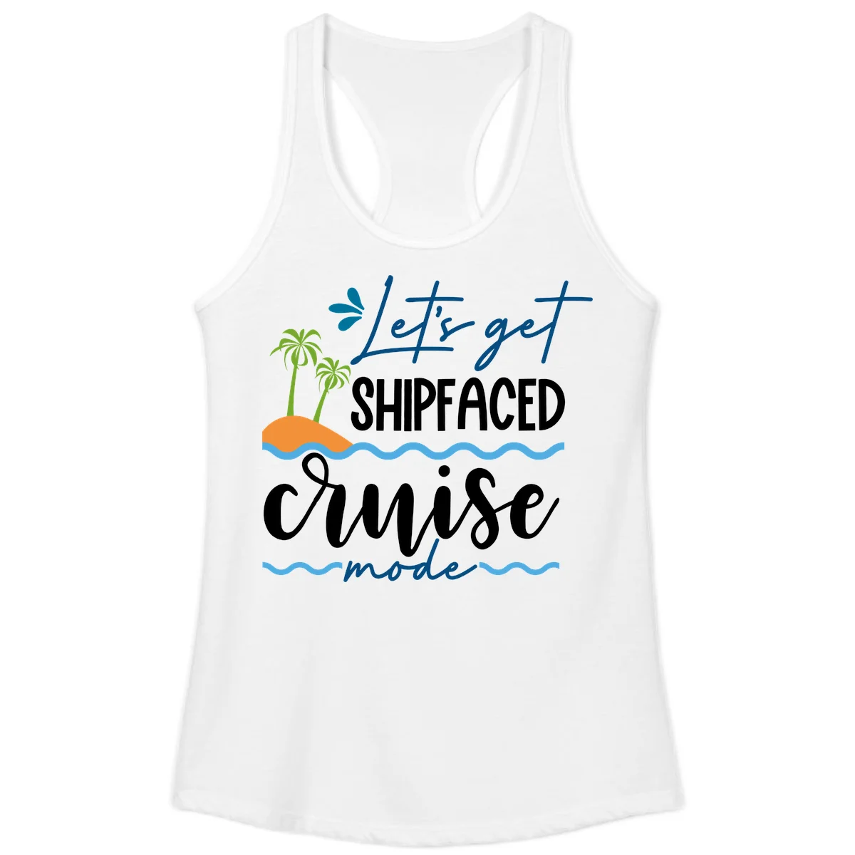 Let's Get Shipfaced Cruise Mode Ladies Tank in White