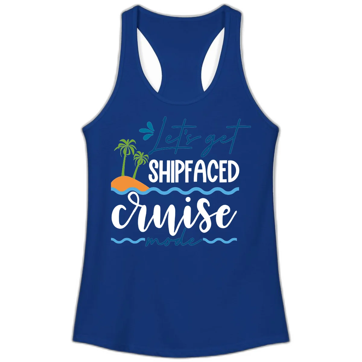 Let's Get Shipfaced Cruise Mode Ladies Tank in Solid Royal