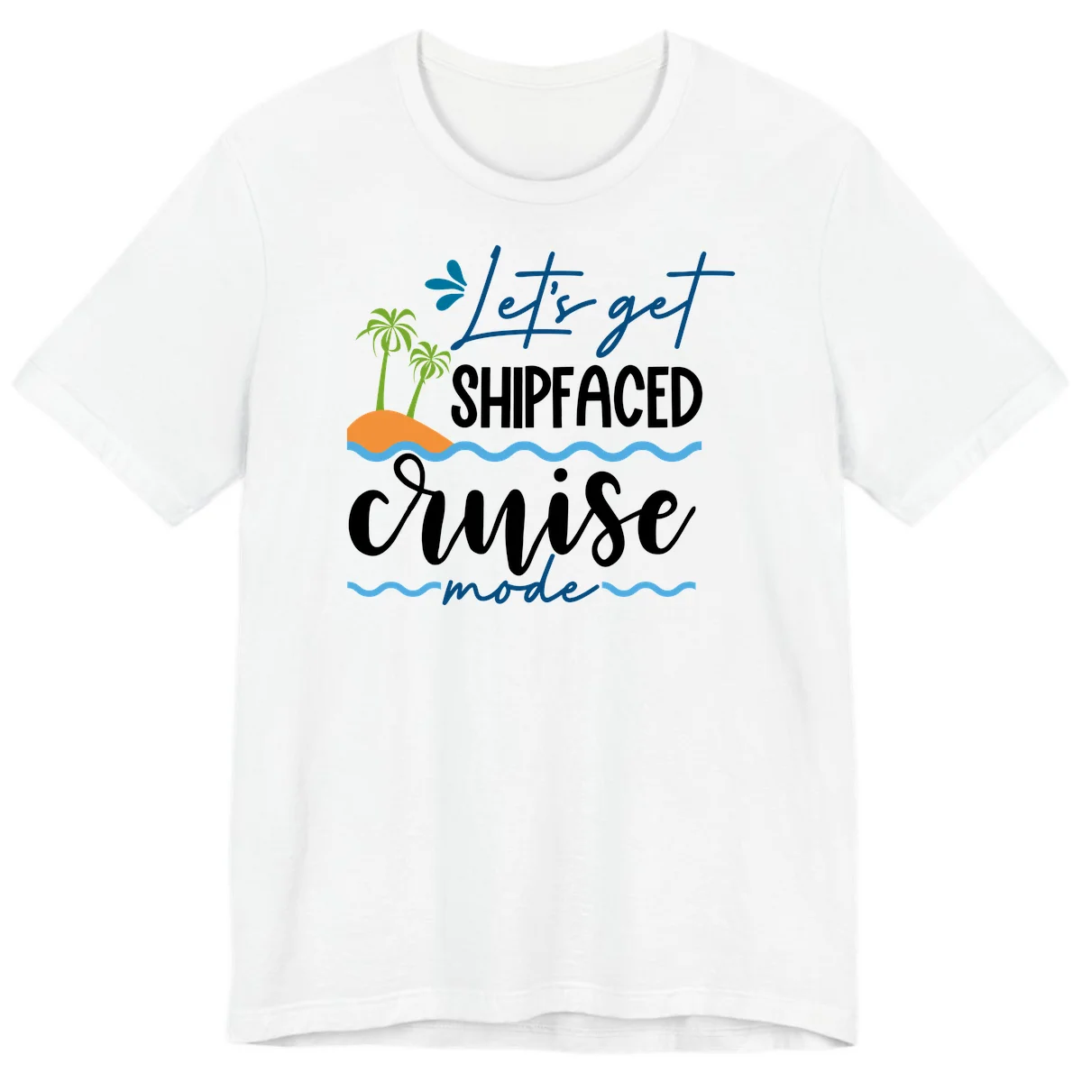 Let's Get Shipfaced Cruise Mode Premium T-Shirt in White