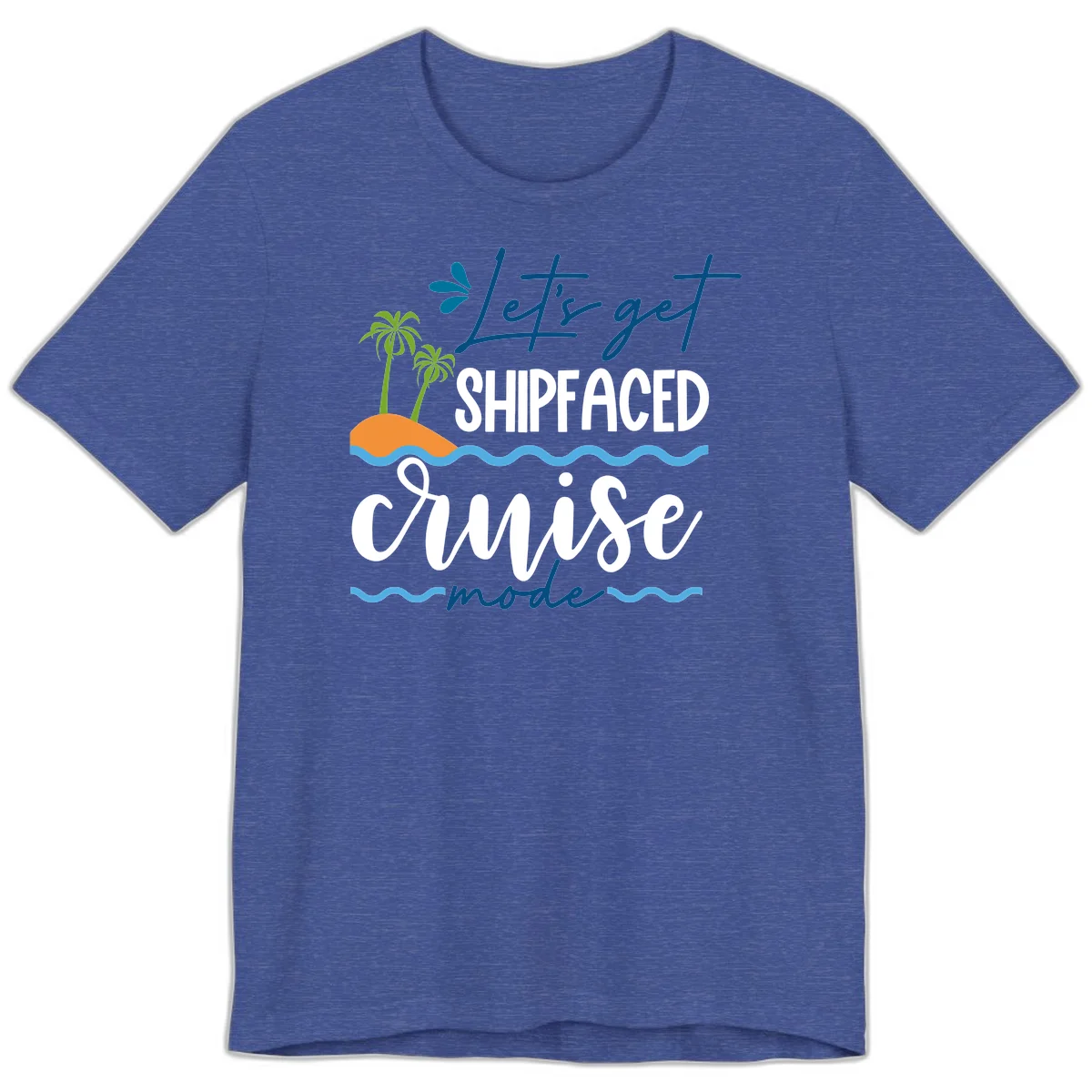 Let's Get Shipfaced Cruise Mode Premium T-Shirt in Heather True Royal