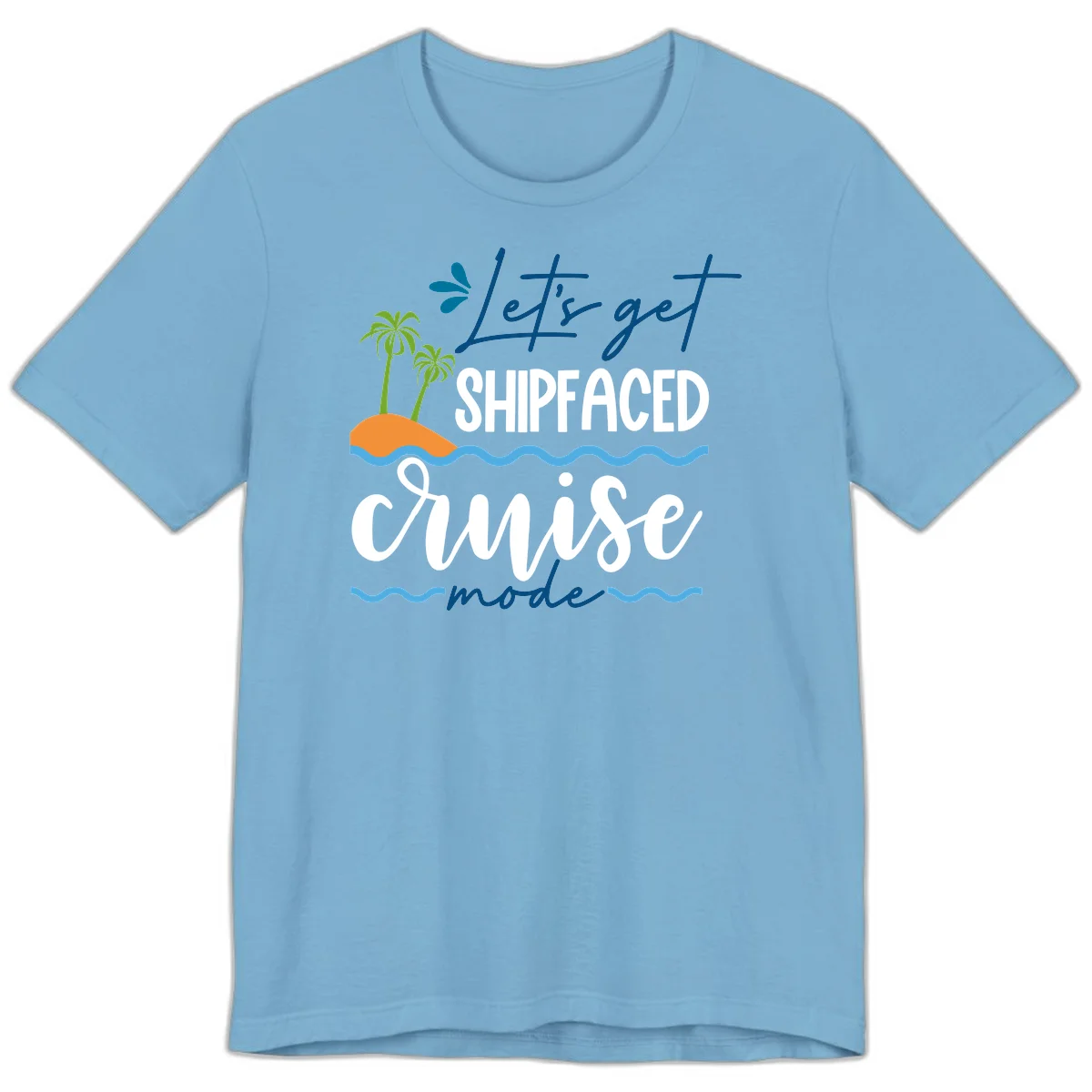 Let's Get Shipfaced Cruise Mode Premium T-Shirt in Ocean Blue