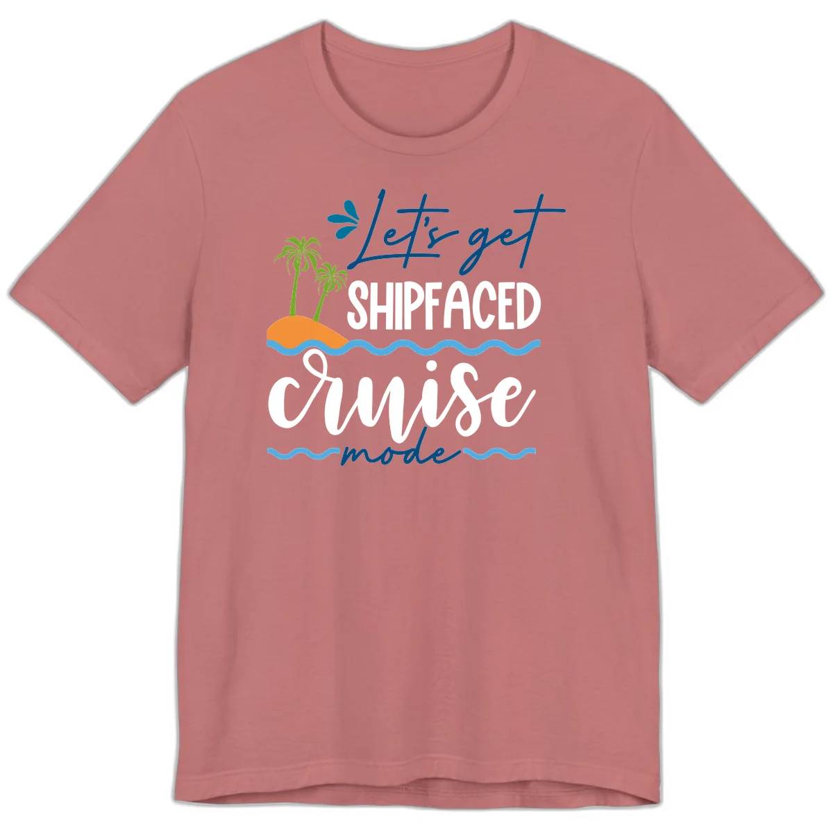 Let's Get Shipfaced Cruise Mode Premium T-Shirt in Mauve
