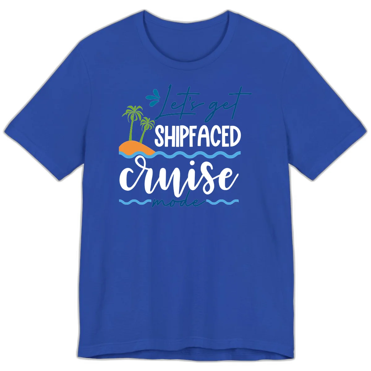 Let's Get Shipfaced Cruise Mode Premium T-Shirt in True Royal