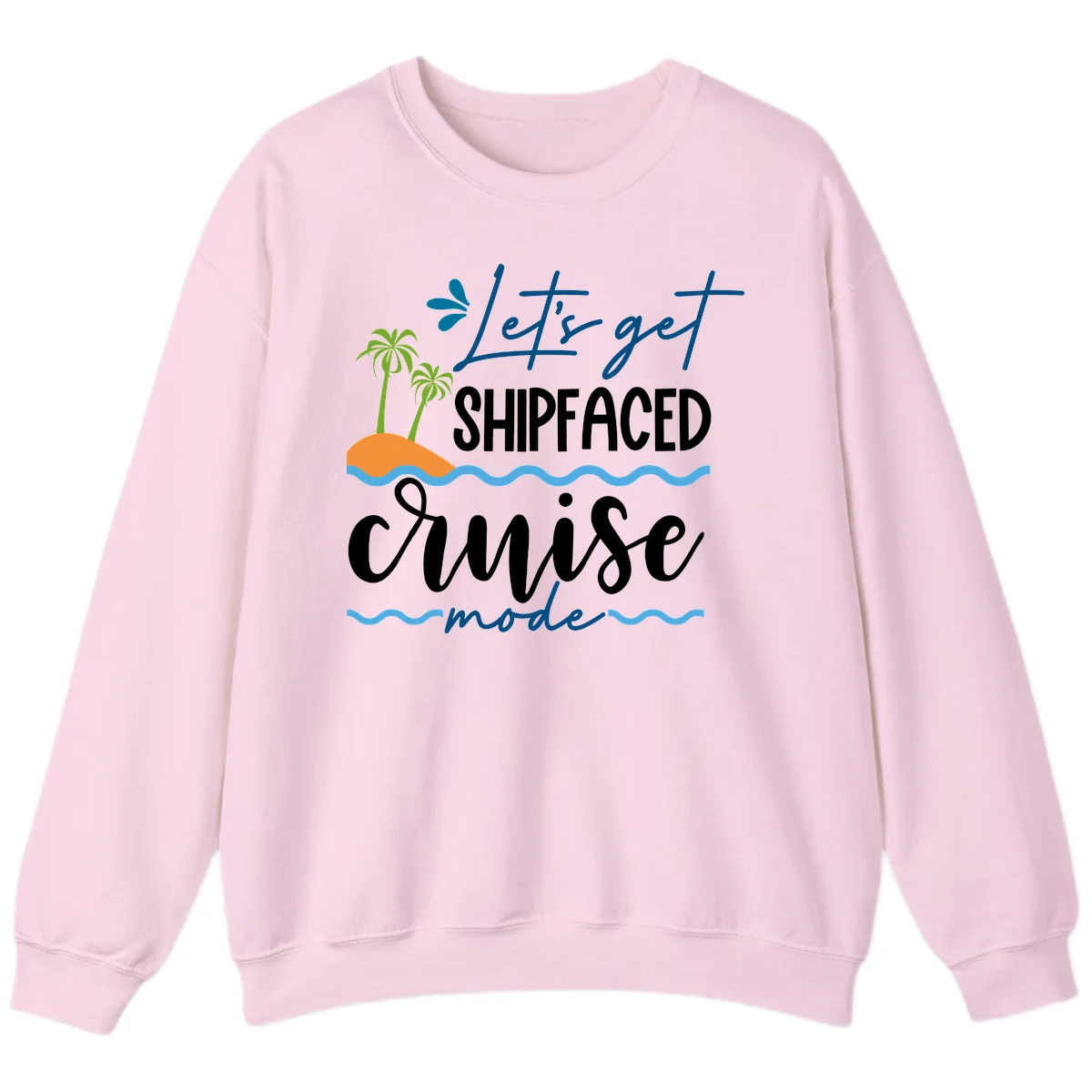 Let's Get Shipfaced Cruise Mode Sweatshirt in Light Pink