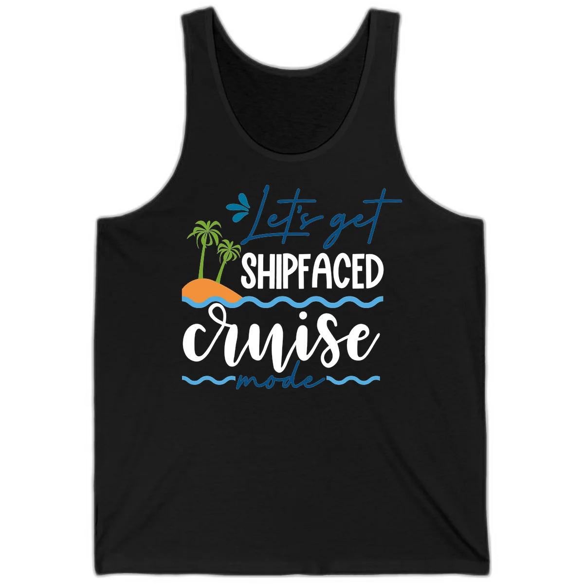 Let's Get Shipfaced Cruise Mode Tank in Black