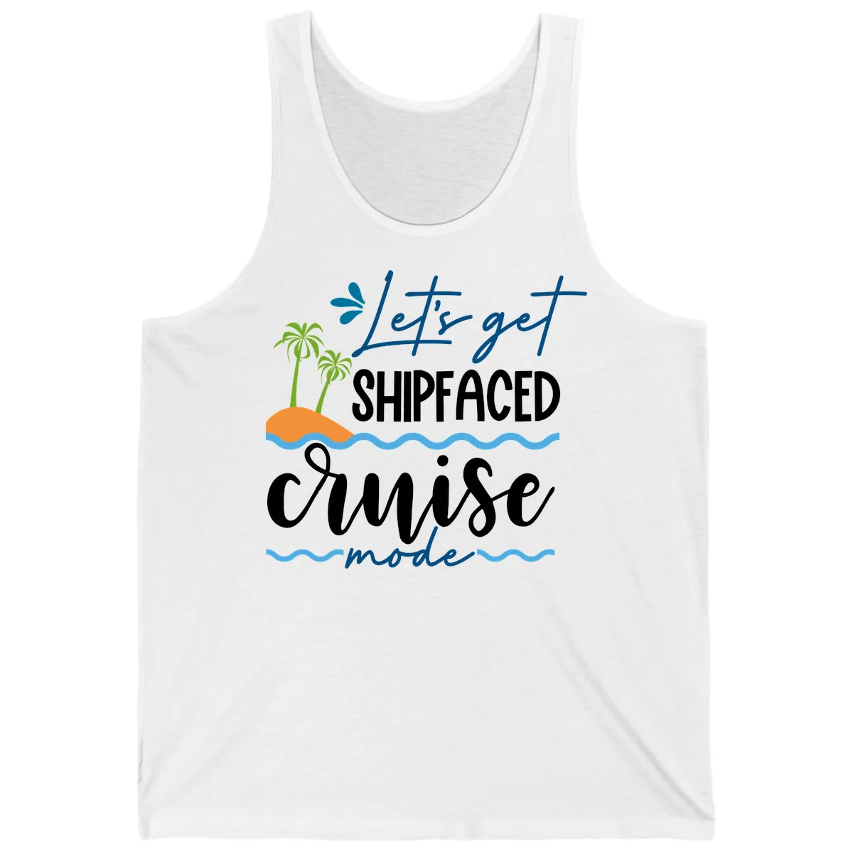 Let's Get Shipfaced Cruise Mode Tank in White