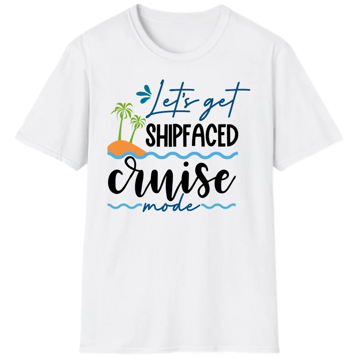 Let's Get Shipfaced Cruise Mode T-Shirt in White