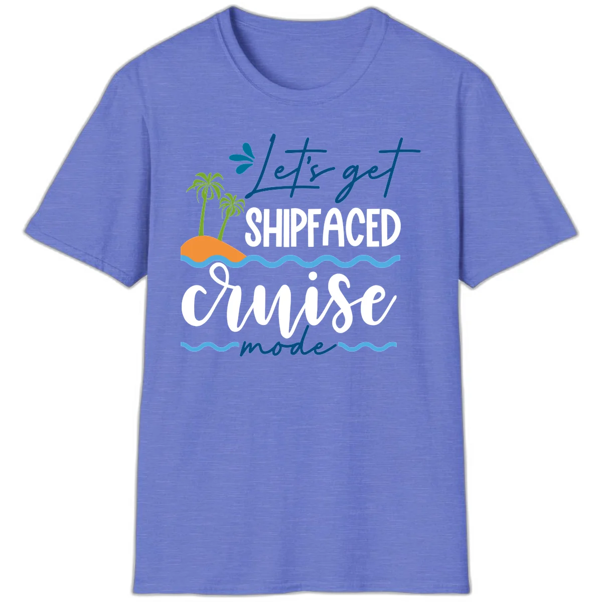 Let's Get Shipfaced Cruise Mode T-Shirt in Heather Royal