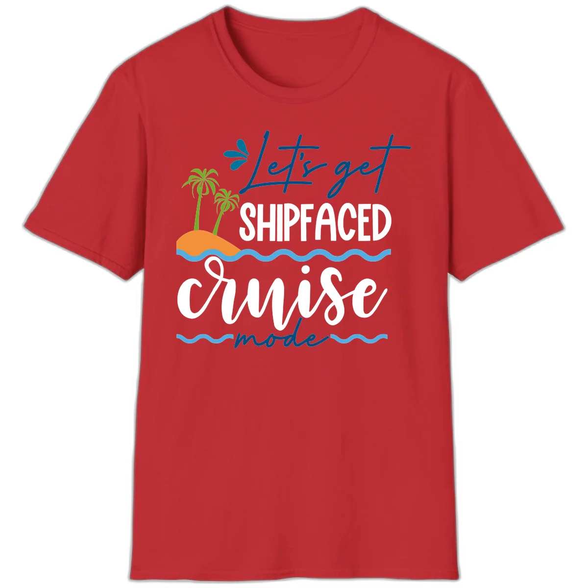Let's Get Shipfaced Cruise Mode T-Shirt in Red
