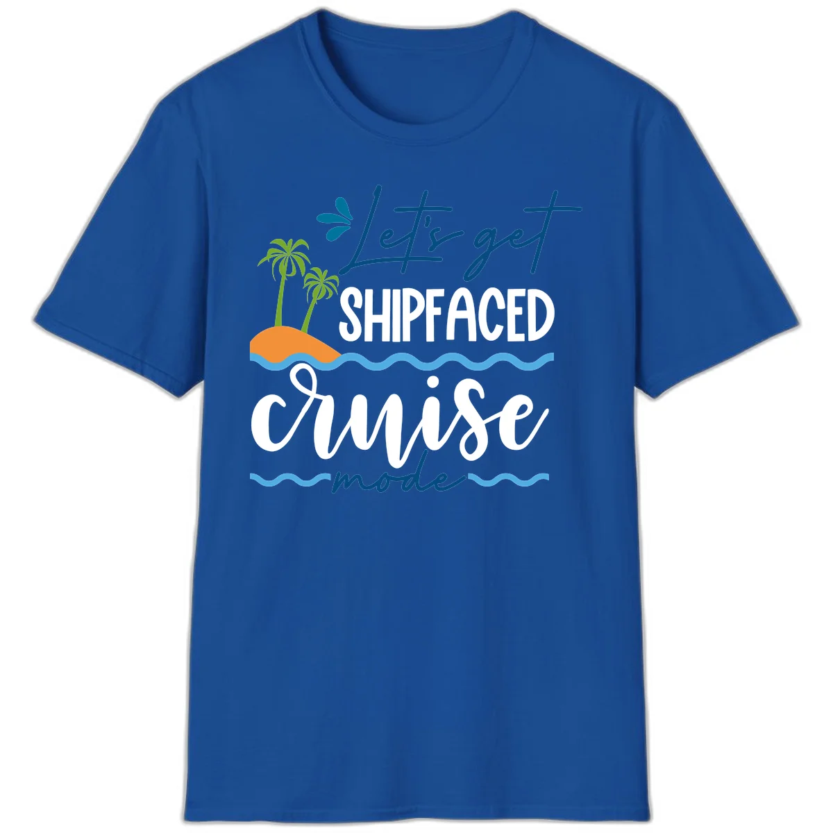 Let's Get Shipfaced Cruise Mode T-Shirt in Royal