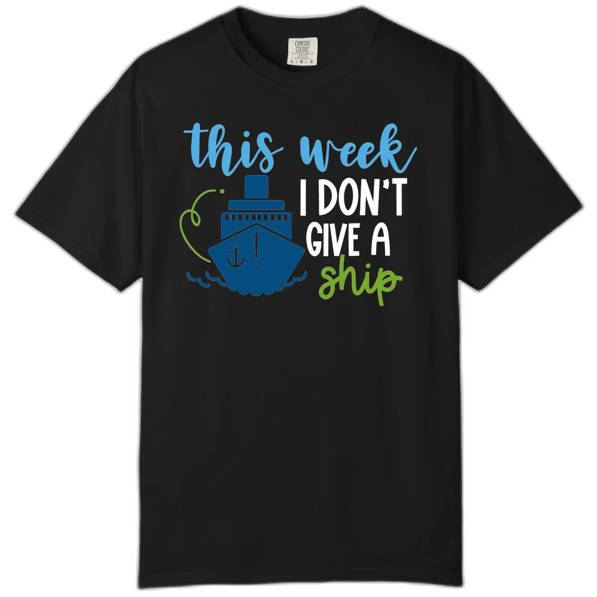 This Week I Don't Give A Ship Comfort Color Tee in Black