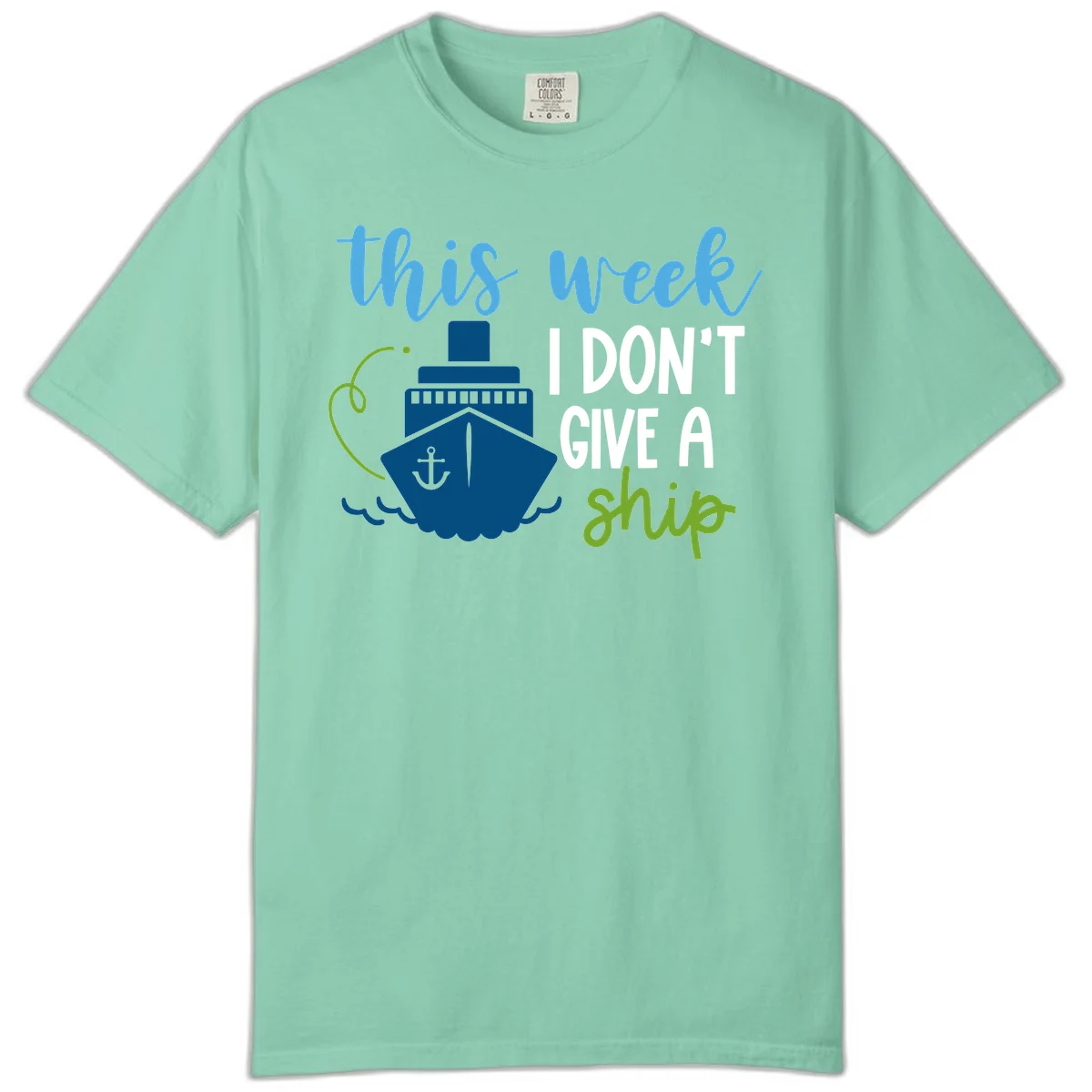 This Week I Don't Give A Ship Comfort Color Tee in Island Reef