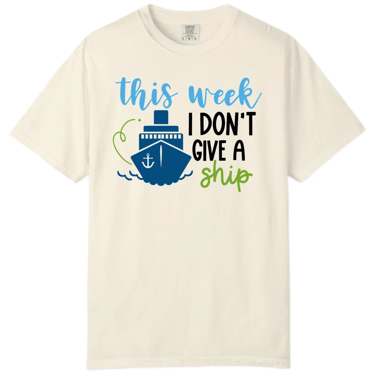 This Week I Don't Give A Ship Comfort Color Tee in Ivory