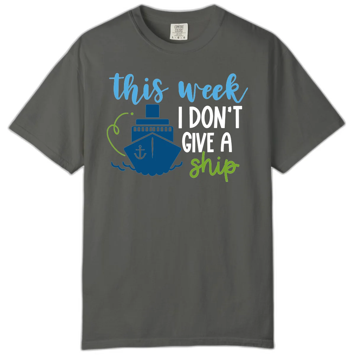 This Week I Don't Give A Ship Comfort Color Tee in Pepper