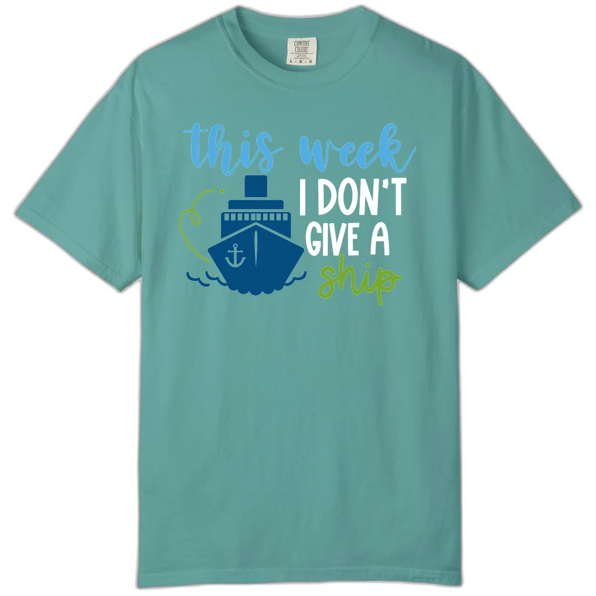 This Week I Don't Give A Ship Comfort Color Tee in Seafoam