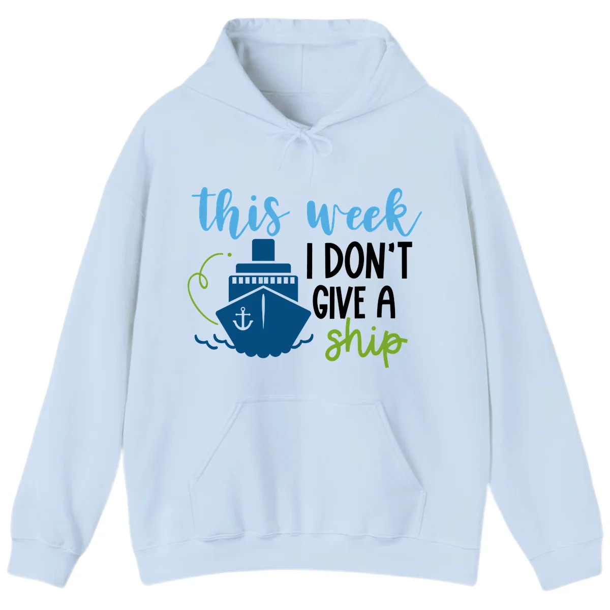 This Week I Don't Give A Ship Hoodie in Light Blue