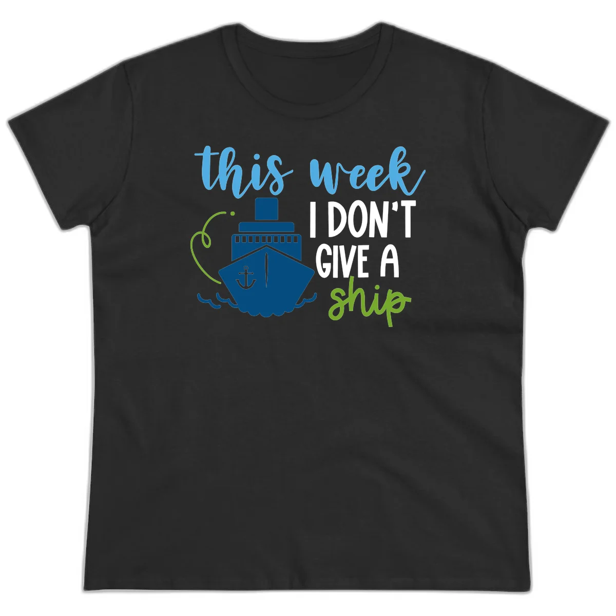 This Week I Don't Give A Ship Ladies Tee in Black