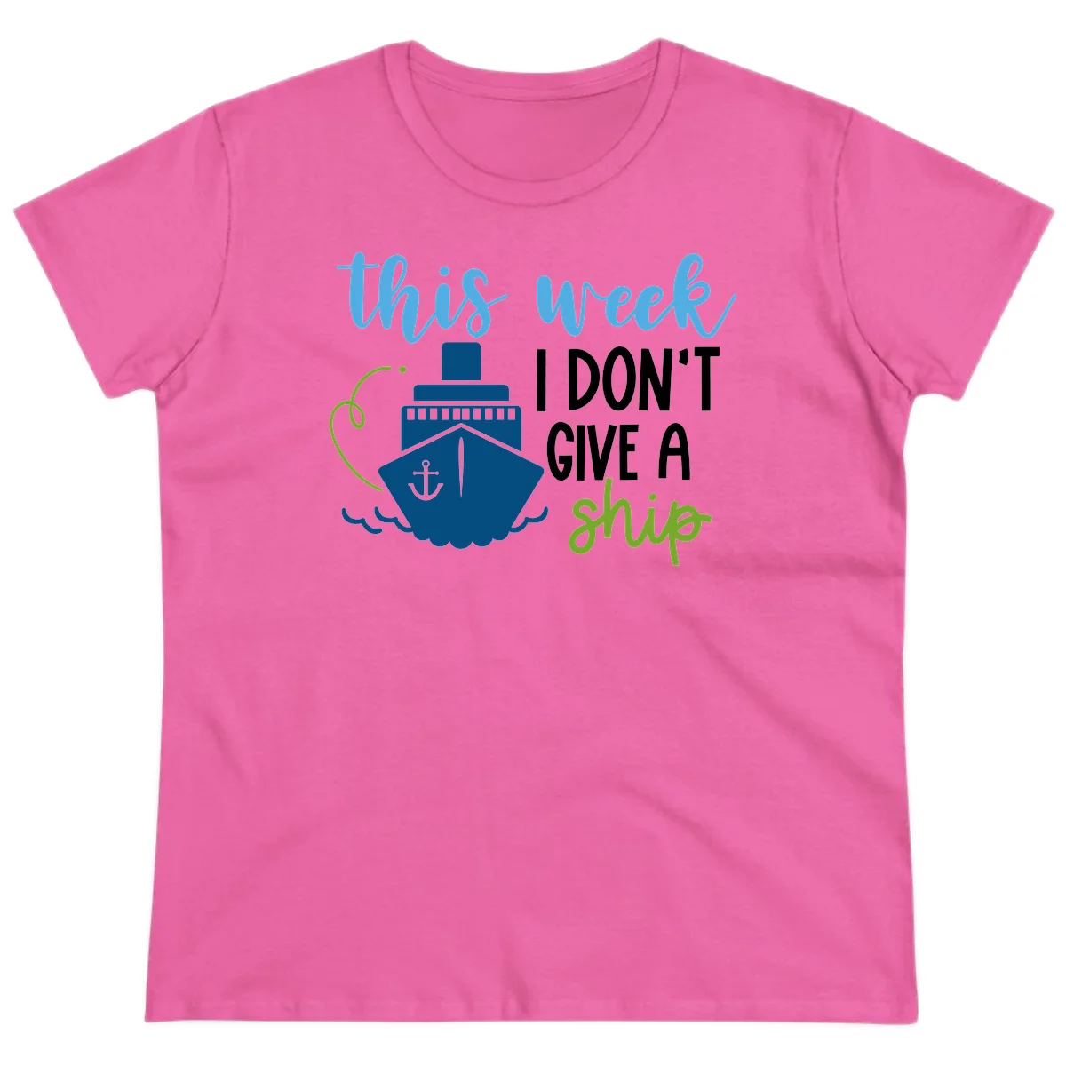 This Week I Don't Give A Ship Ladies Tee in Azalea