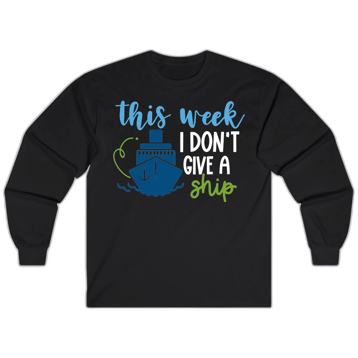 This Week I Don't Give A Ship Long Sleeve in Black