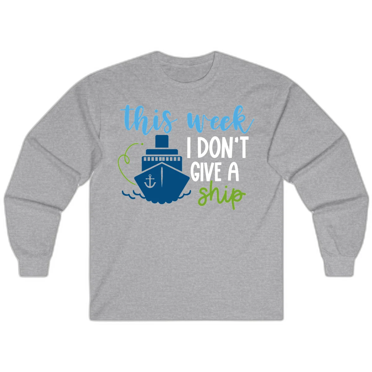 This Week I Don't Give A Ship Long Sleeve in Sport Grey