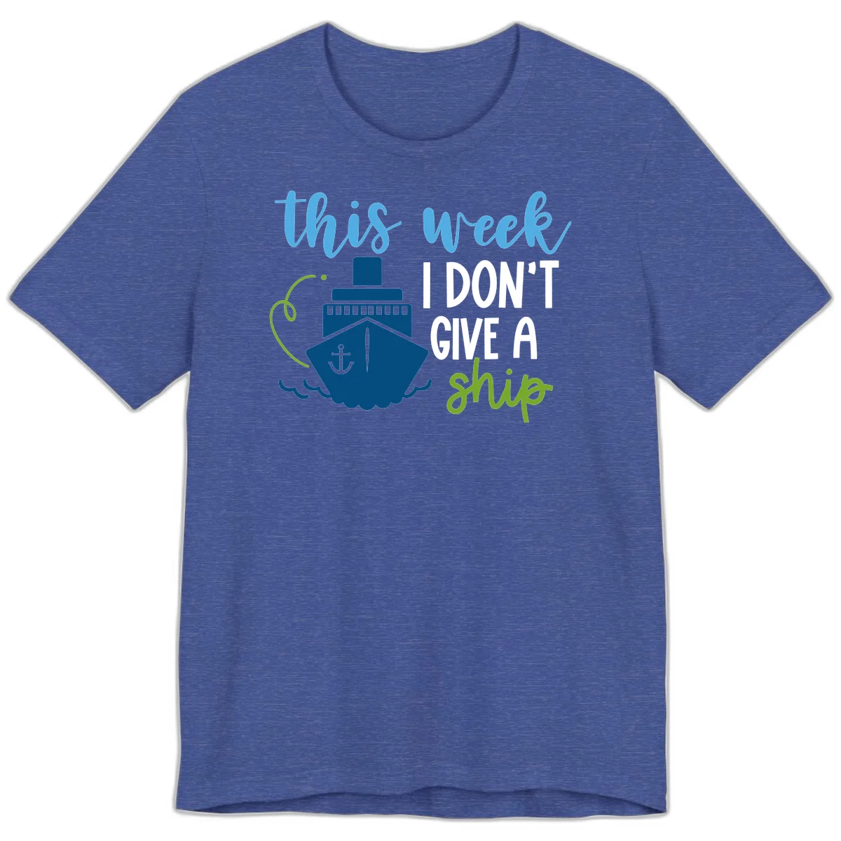 This Week I Don't Give A Ship Premium T-Shirt in Heather True Royal