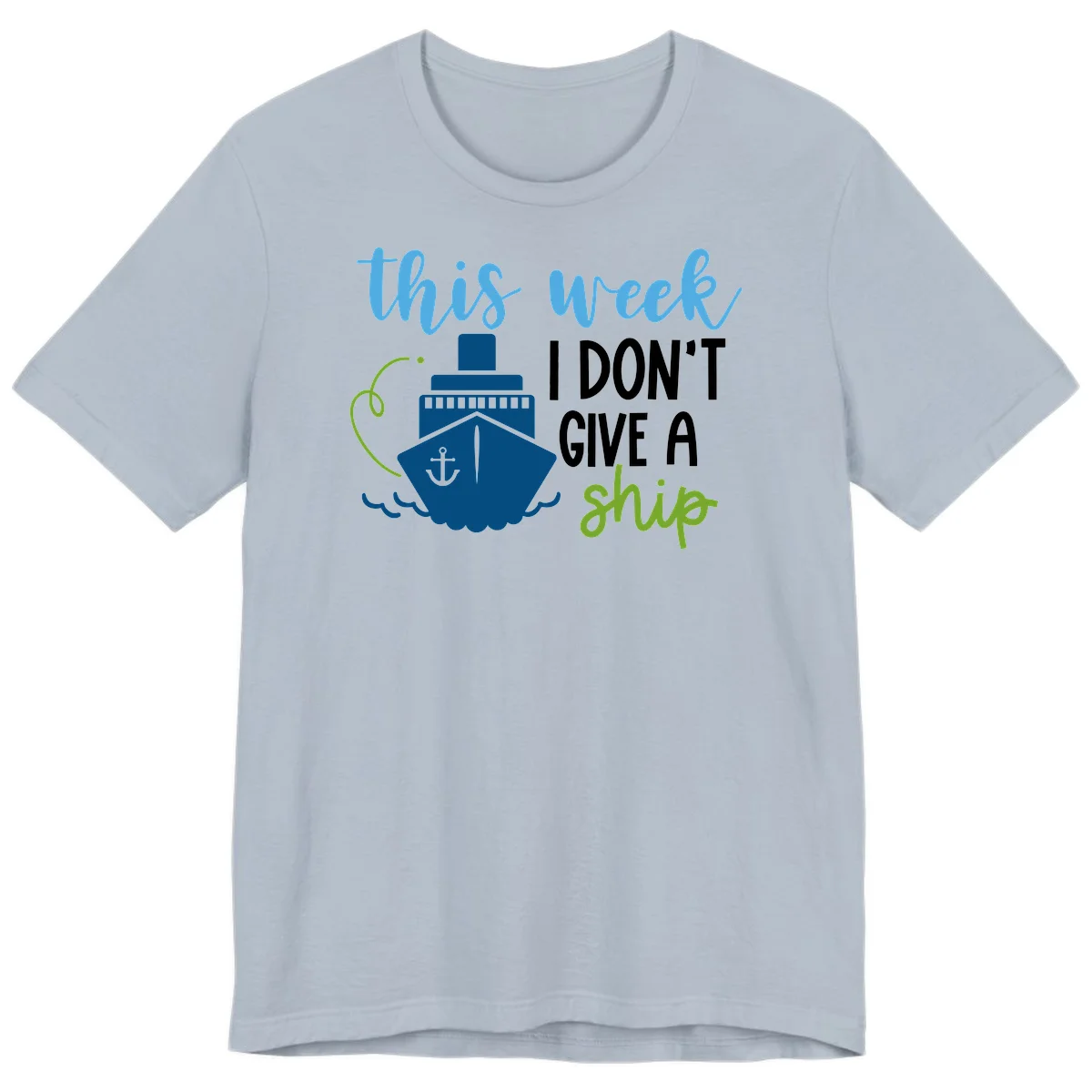 This Week I Don't Give A Ship Premium T-Shirt in Light Blue