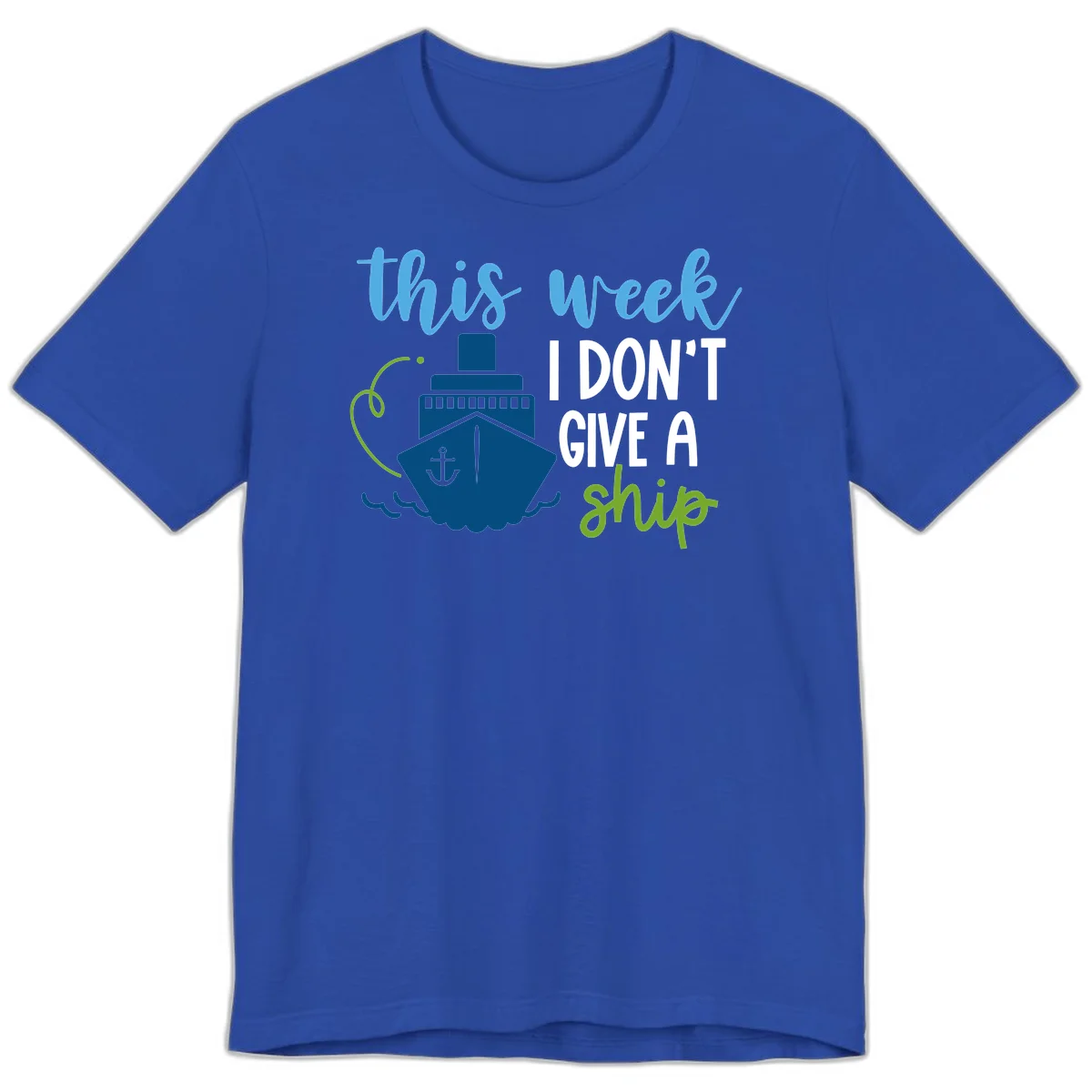 This Week I Don't Give A Ship Premium T-Shirt in True Royal