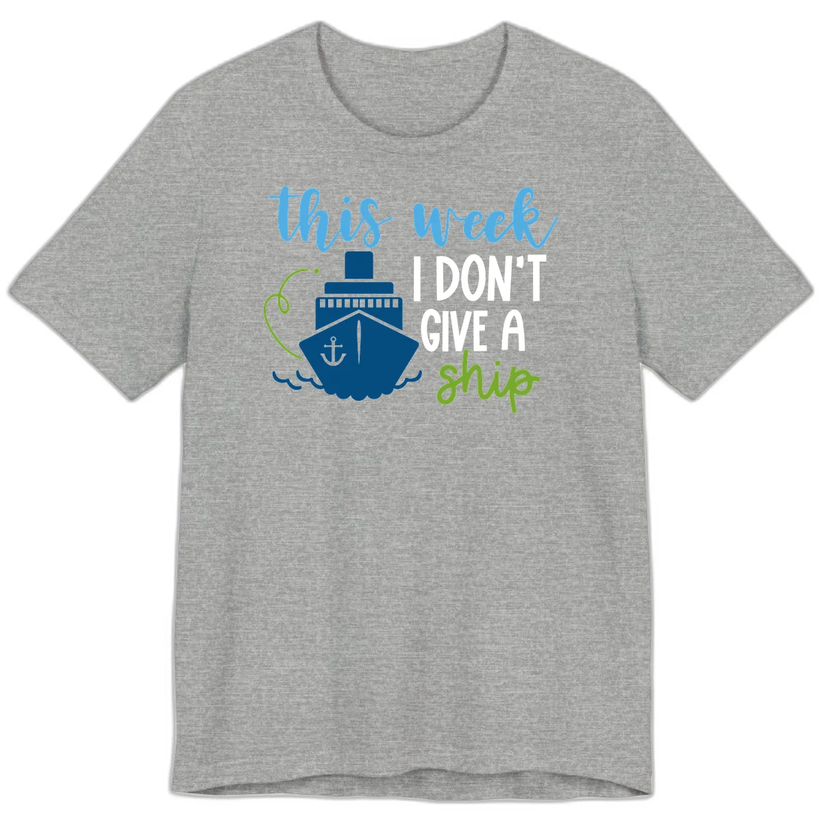 This Week I Don't Give A Ship Premium T-Shirt in Athletic Heather