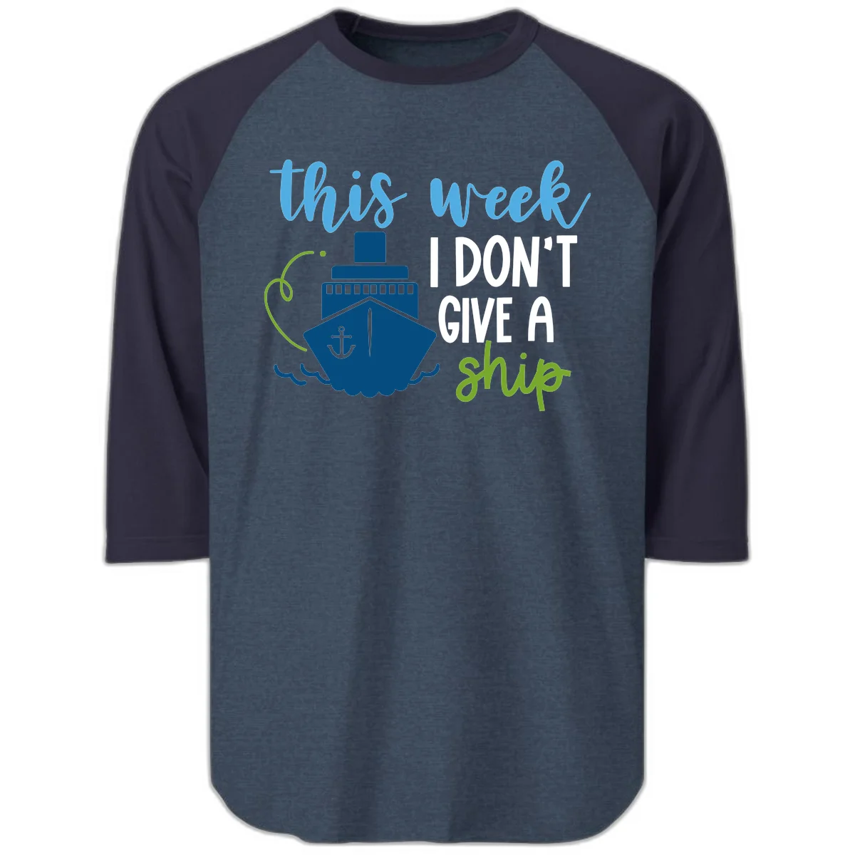 This Week I Don't Give A Ship Raglan 3/4 Sleeve in Heather Denim Navy