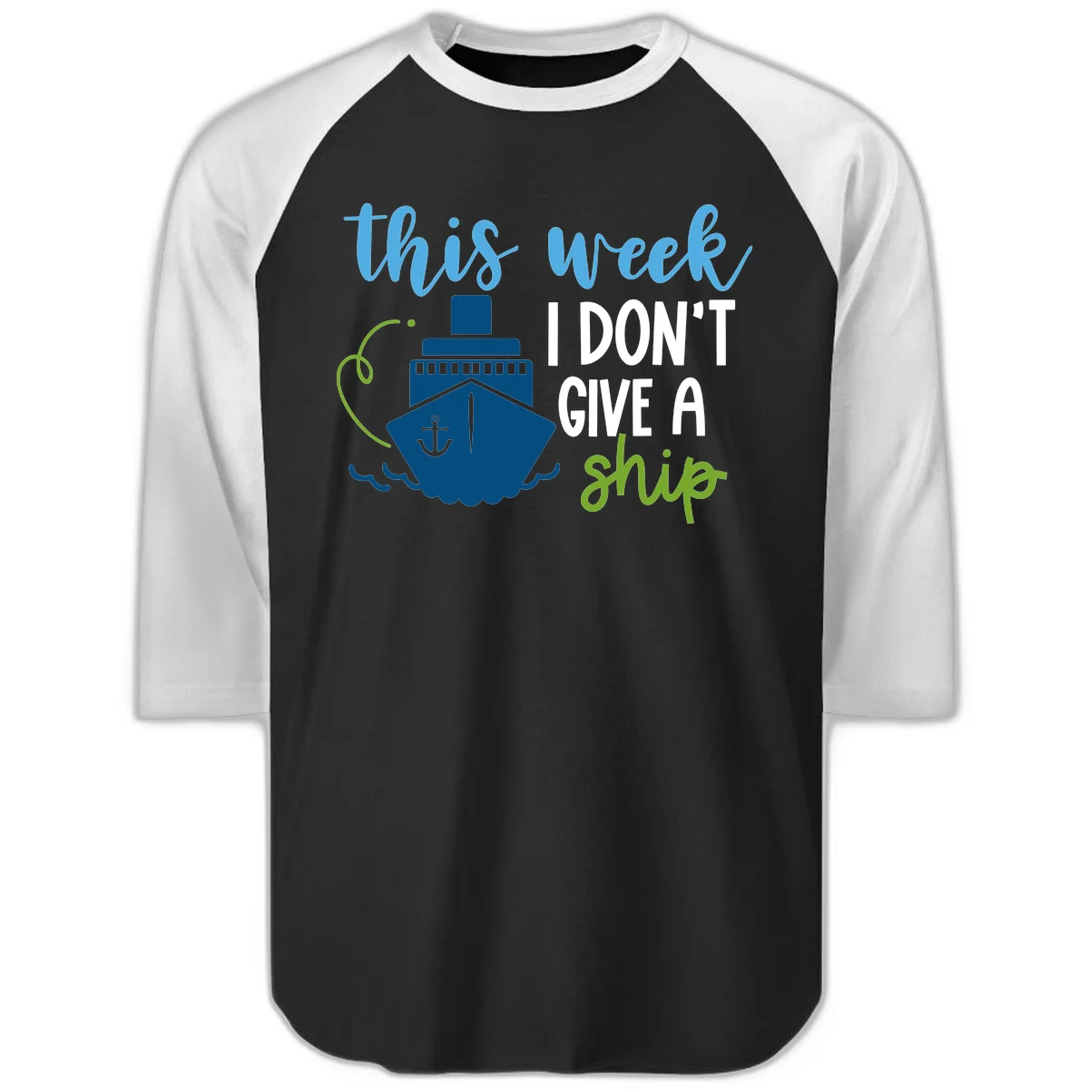 This Week I Don't Give A Ship Raglan 3/4 Sleeve in Black White