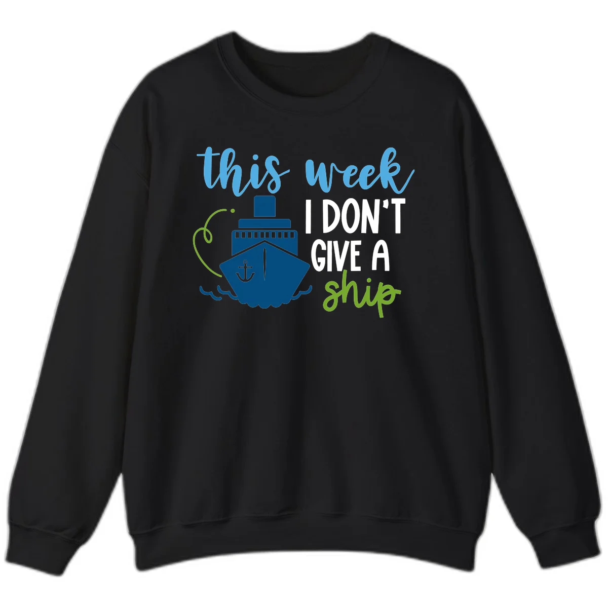 This Week I Don't Give A Ship Sweatshirt in Black