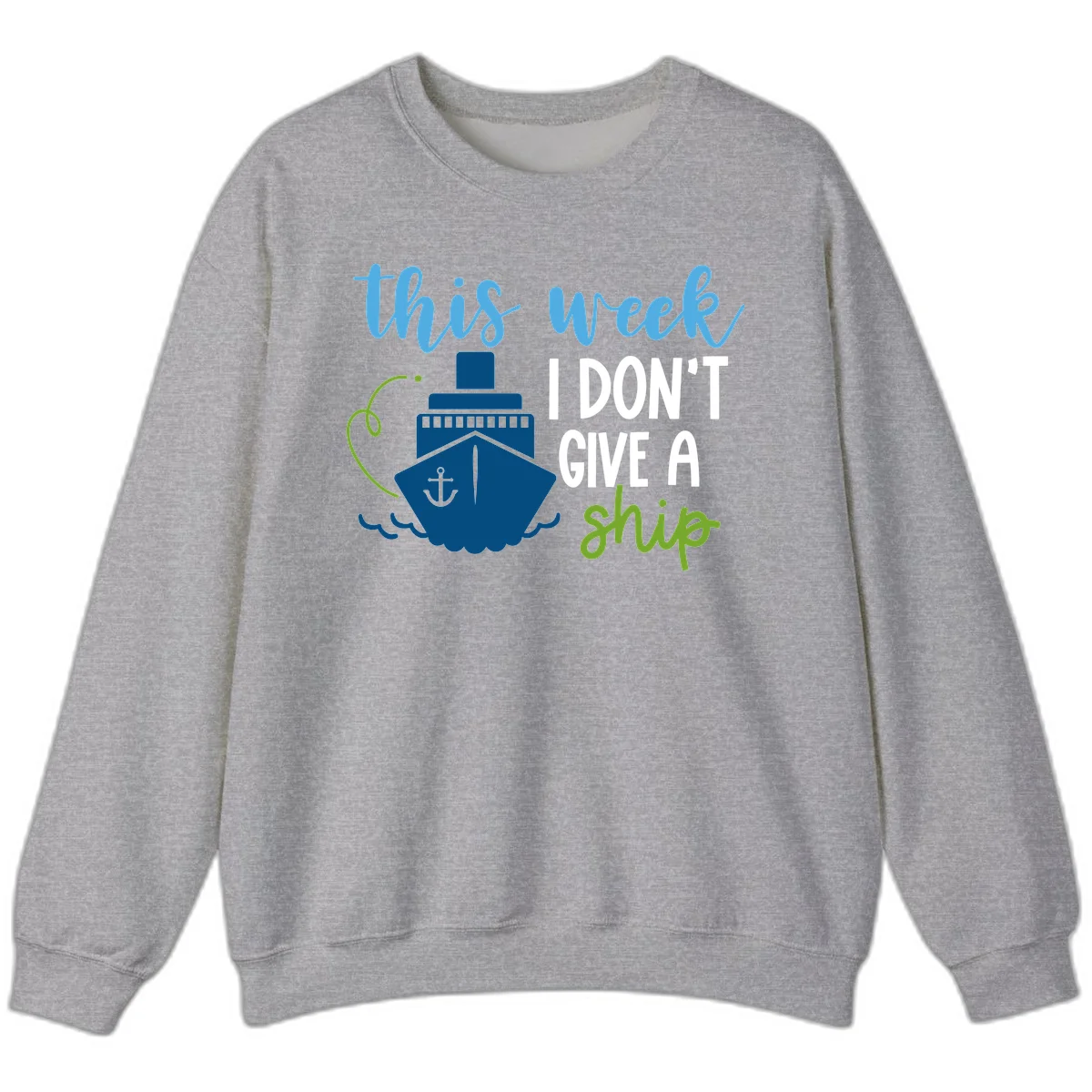 This Week I Don't Give A Ship Sweatshirt in Sport Grey