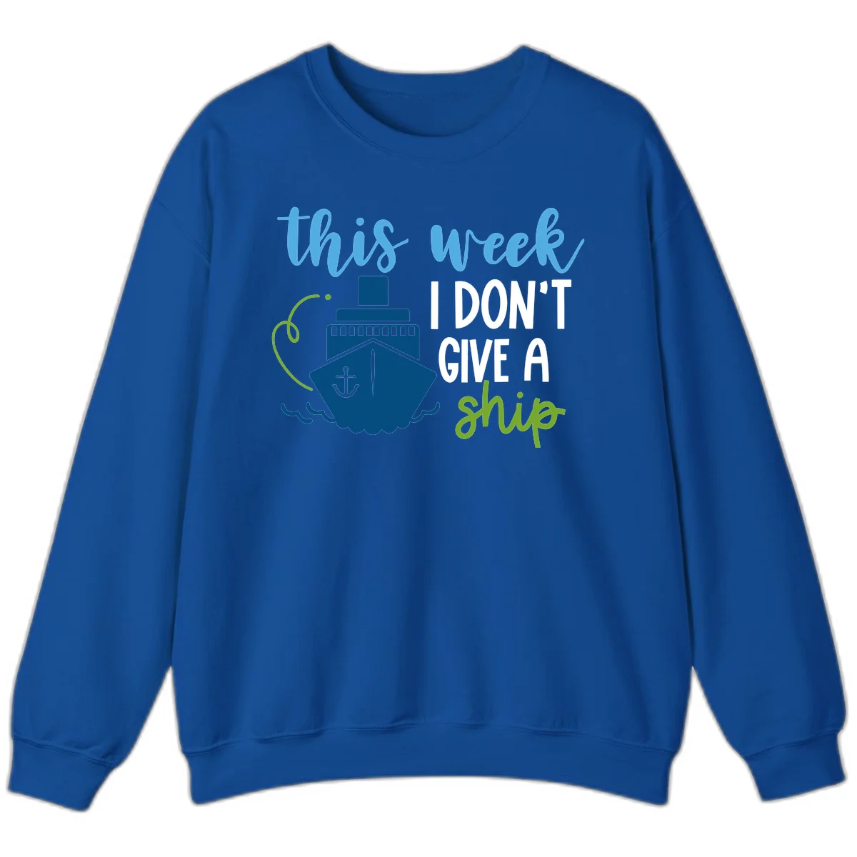 This Week I Don't Give A Ship Sweatshirt in Royal