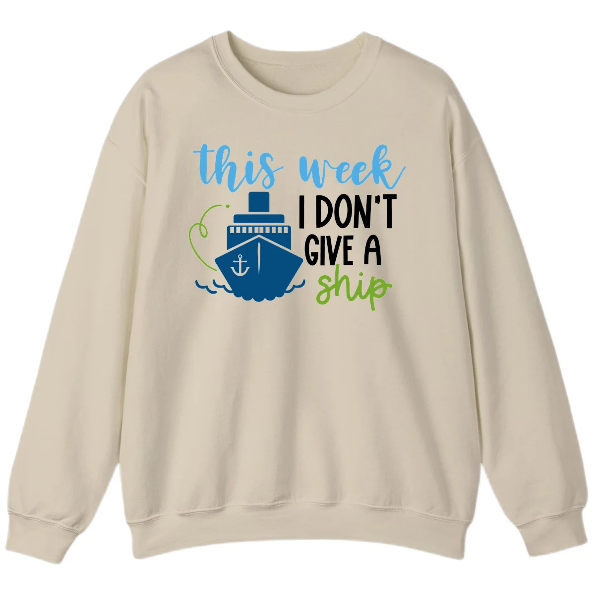 This Week I Don't Give A Ship Sweatshirt in Sand