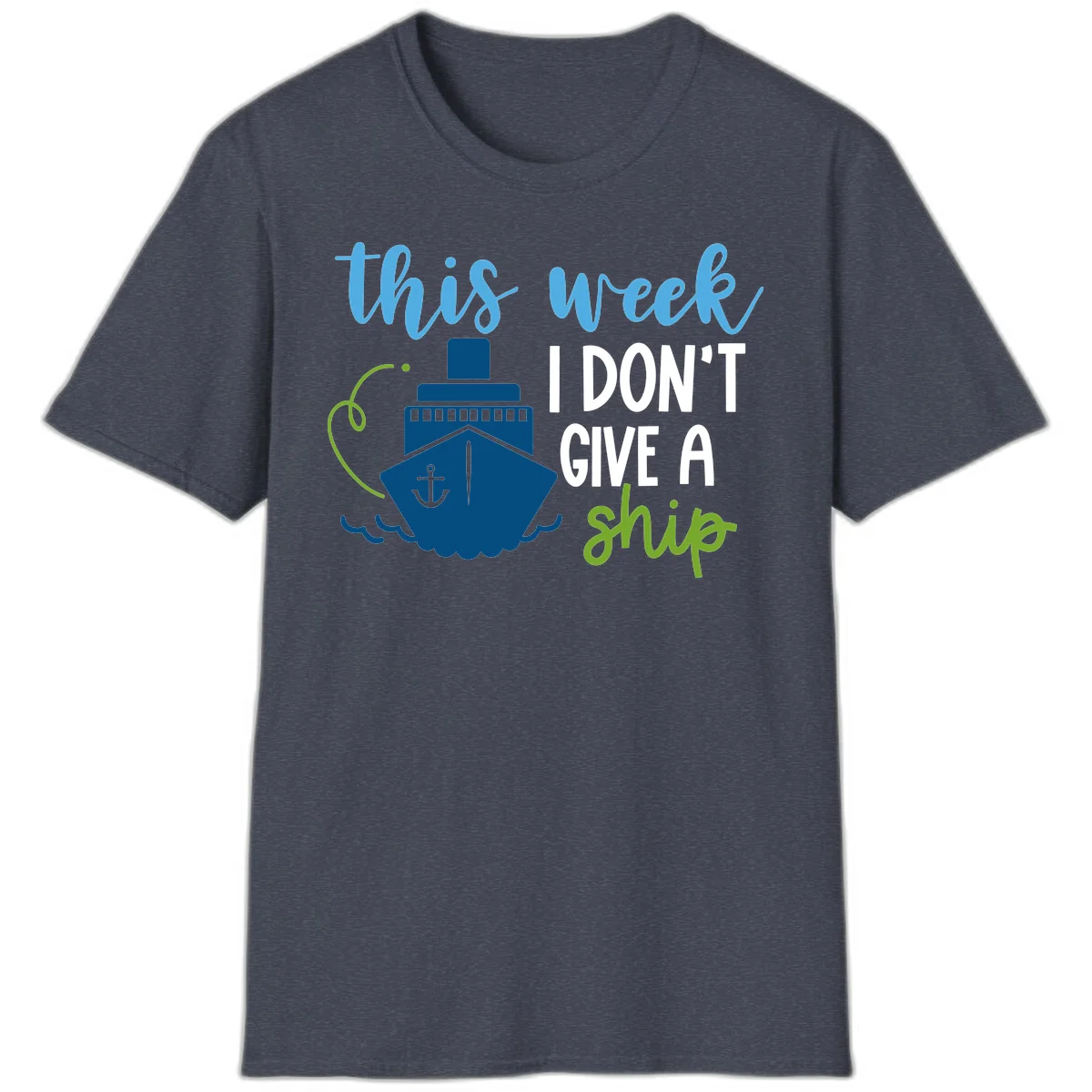 This Week I Don't Give A Ship T-Shirt in Heather Navy