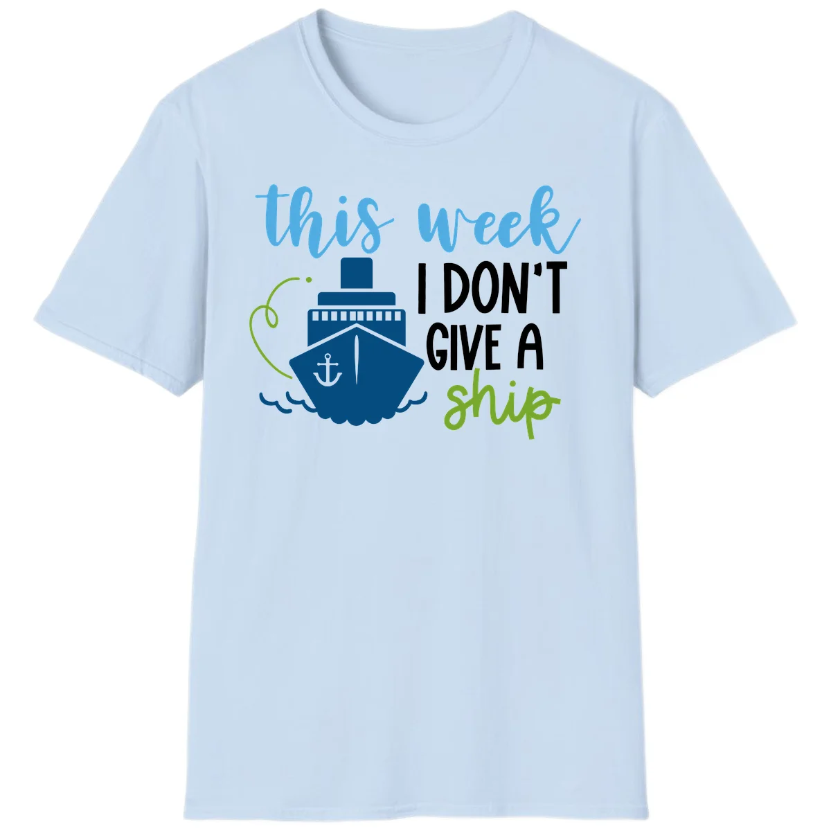This Week I Don't Give A Ship T-Shirt in Light Blue