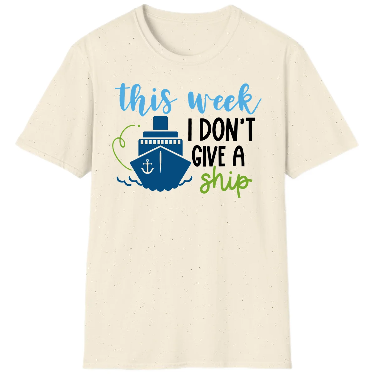 This Week I Don't Give A Ship T-Shirt in Natural