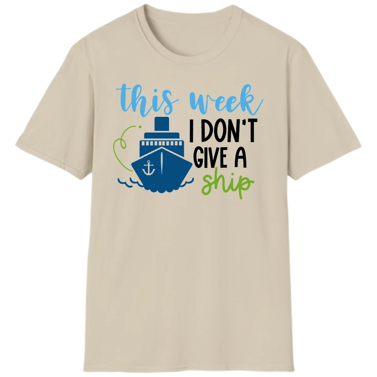 This Week I Don't Give A Ship T-Shirt in Sand