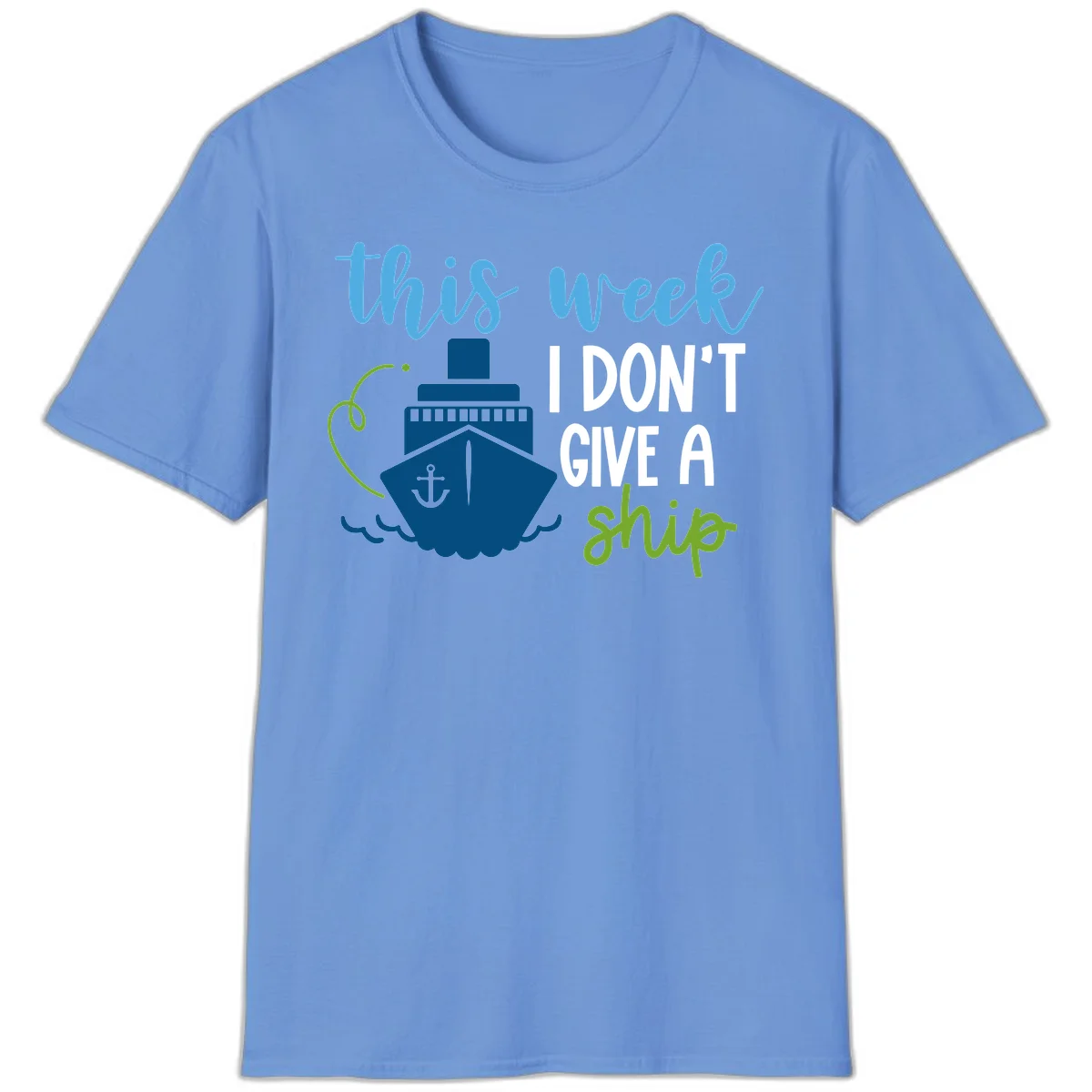 This Week I Don't Give A Ship T-Shirt in Carolina Blue