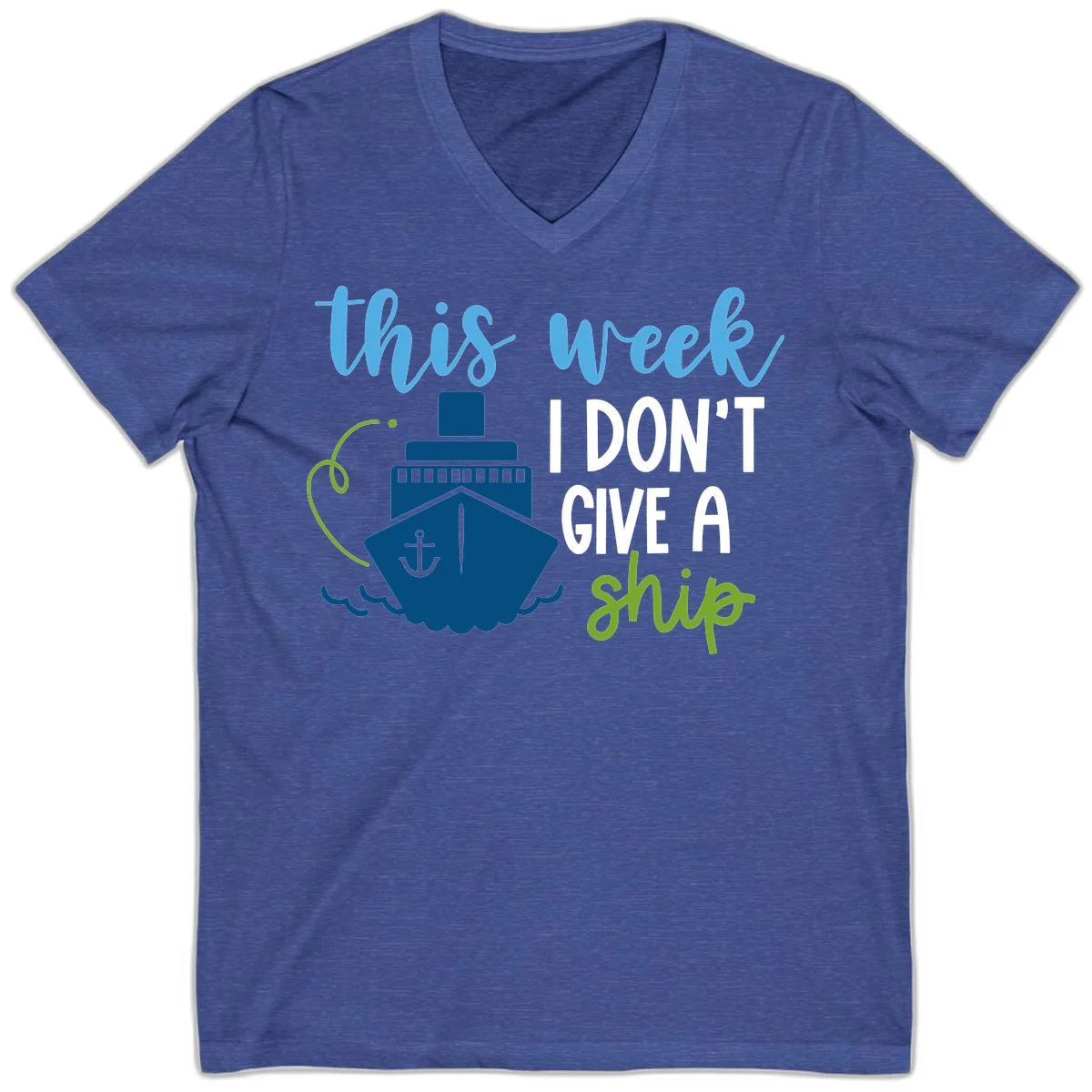 This Week I Don't Give A Ship V-Neck Tee in Heather True Royal