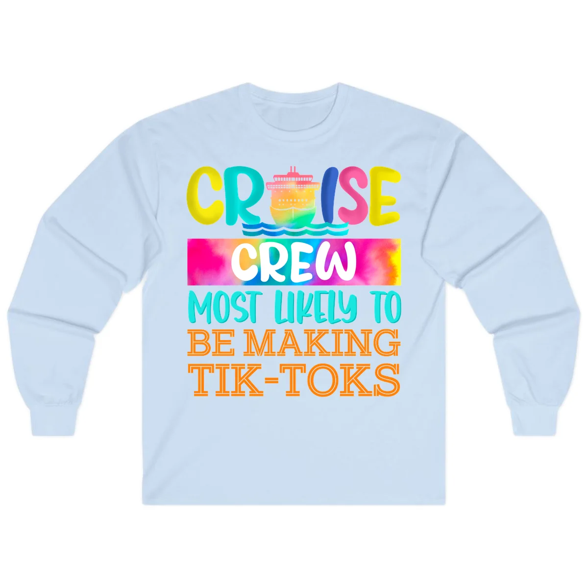 Cruise Crew Most Likely To Make TikToks Long Sleeve in Light Blue