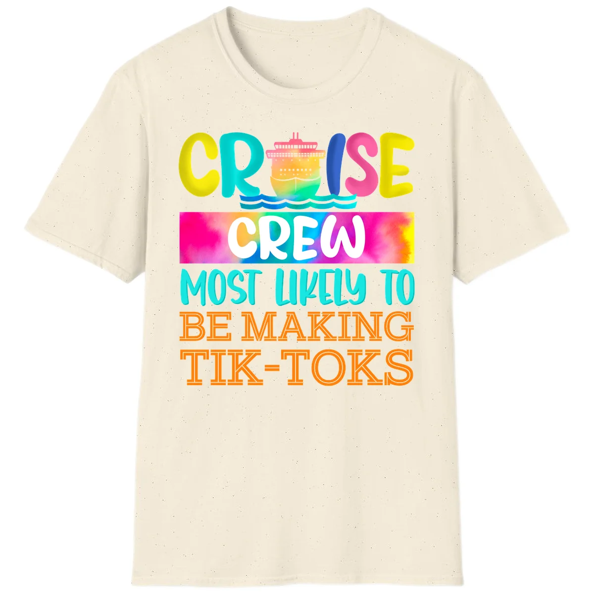 Cruise Crew Most Likely To Make TikToks T-Shirt in Natural