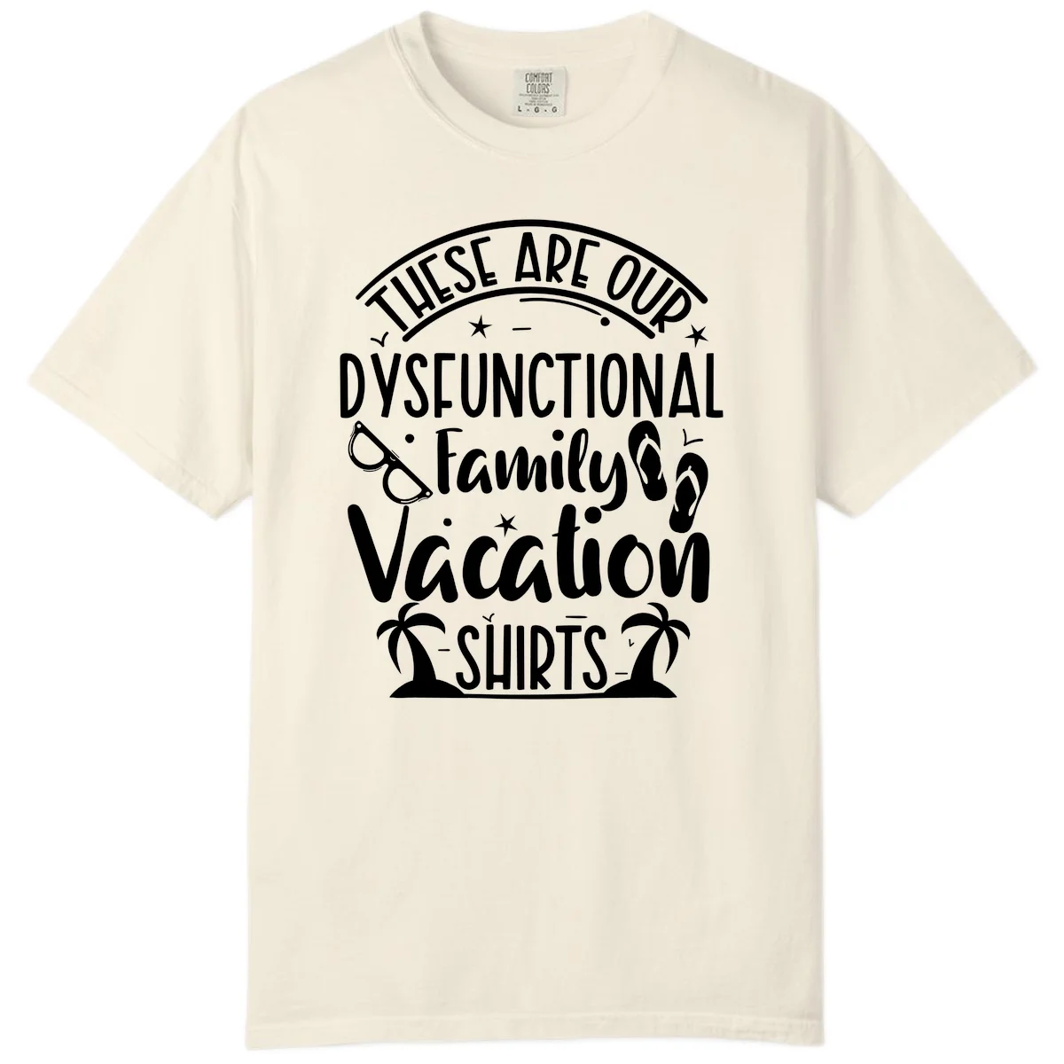 Dysfunctional Family Vacation Comfort Color in Ivory
