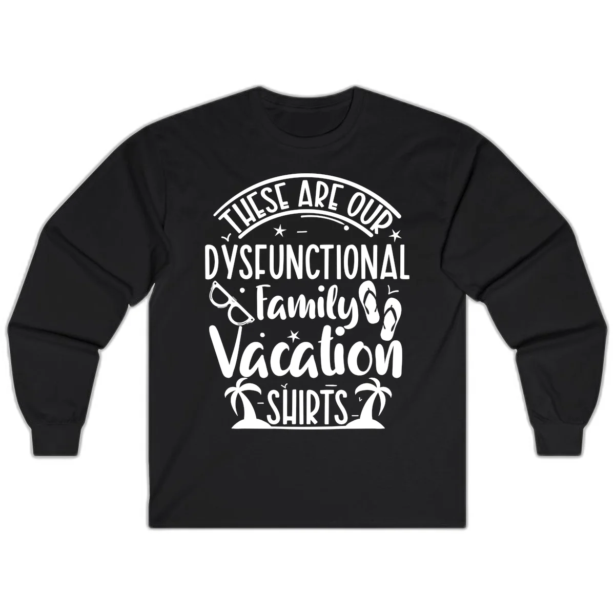 Dysfunctional Family Vacation Long Sleeve in Black