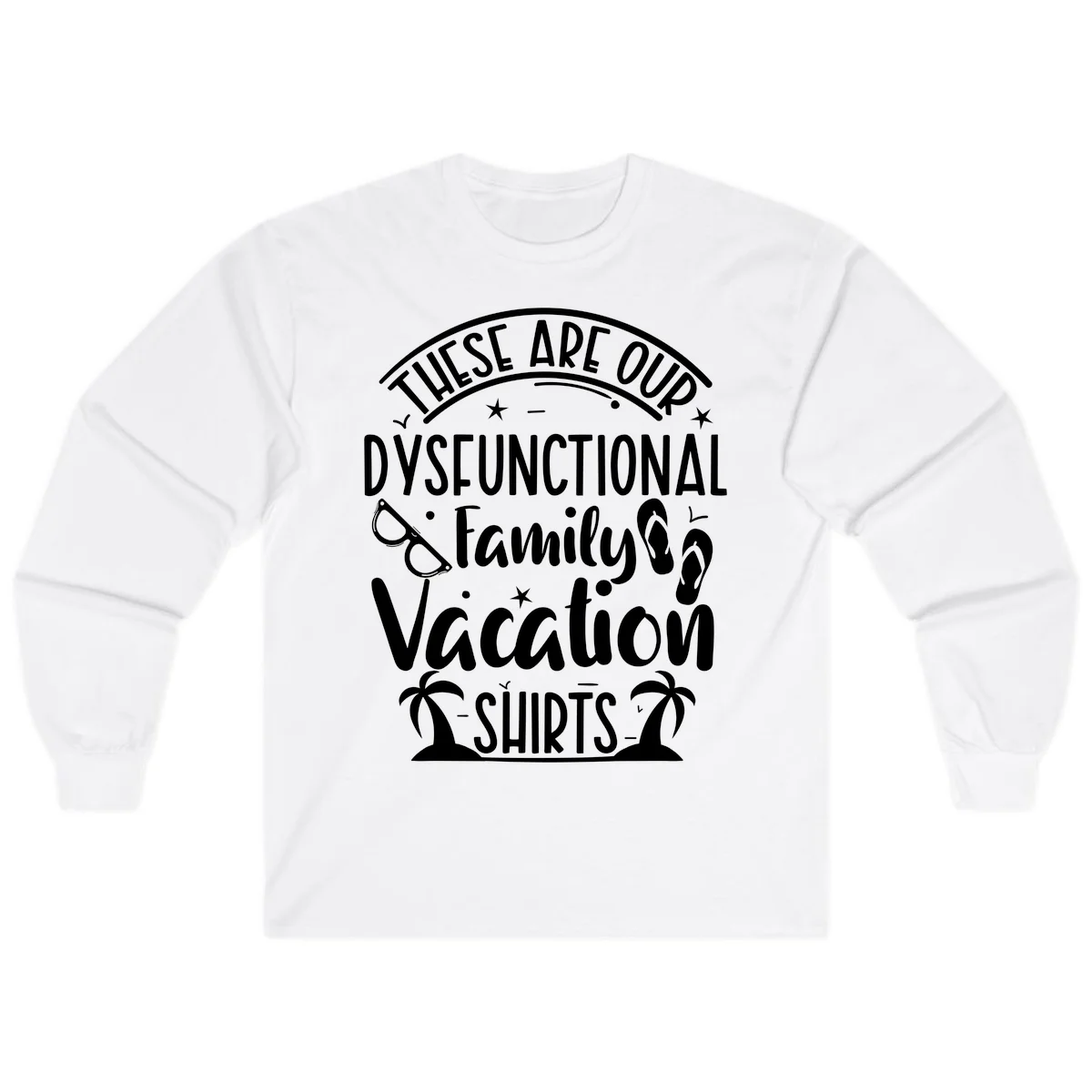 Dysfunctional Family Vacation Long Sleeve in White